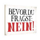 Holzschild 20x30 cm Bevor du fragst NEIN Dekoration