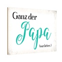 Holzschild 20x30 cm ganz der Papa nur lieber Männer Frauen