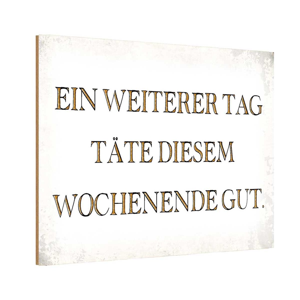 Holzschild 20x30 cm weiterer Tag täte Wochenende gut Spruch Zitat