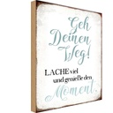 Holzschild 30x20 cm geh deinen Weg genieße Moment Dekoration