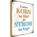 Holzschild 30x20 cm lieber Korn im Blut als Stroh Spruch Zitat