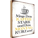 Holzschild 30x20 cm möge Kaffee stark Montag kurz Essen Trinken