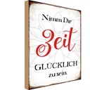 Holzschild 30x20 cm nimm dir Zeit glücklich zu sein Spruch Zitat