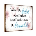Holzschild 20x30 cm wenn du liebst was hast Spruch Zitat