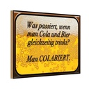 Holzschild 20x30 cm was passiert wenn Cola und Bier Spruch Zitat
