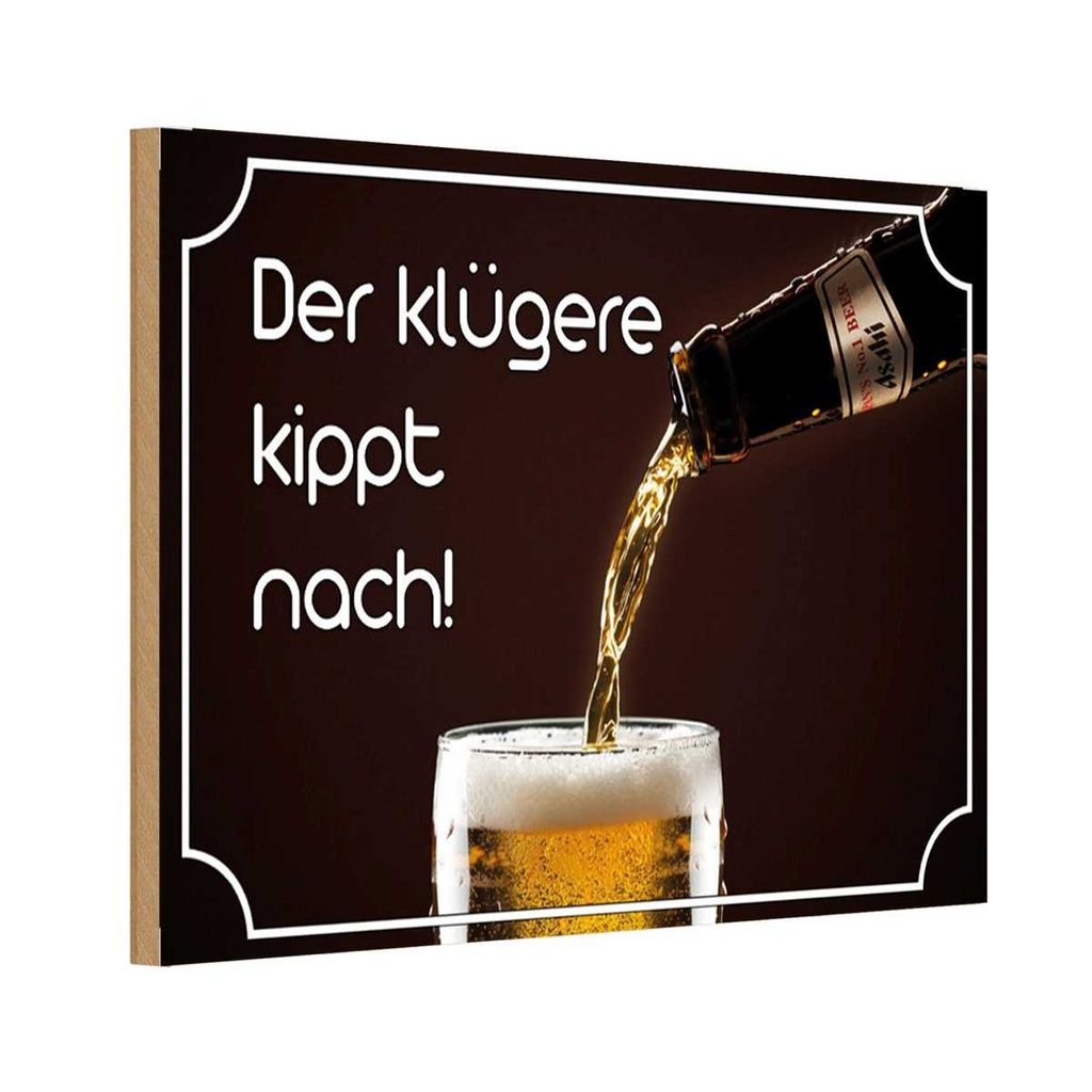 Holzschild 20x30 cm Bier der klügere kippt nach Essen Trinken