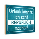 Holzschild 20x30 cm Urlaub könnte ich beruflich Dekoration