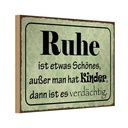 Holzschild 20x30 cm Ruhe ist etwas schönes außer Dekoration