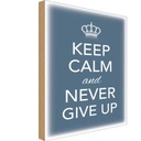 Holzschild 30x20 cm Keep Calm and never give up