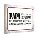 Holzschild 20x30 cm Papa repariert das irgendwann Familie Freunde