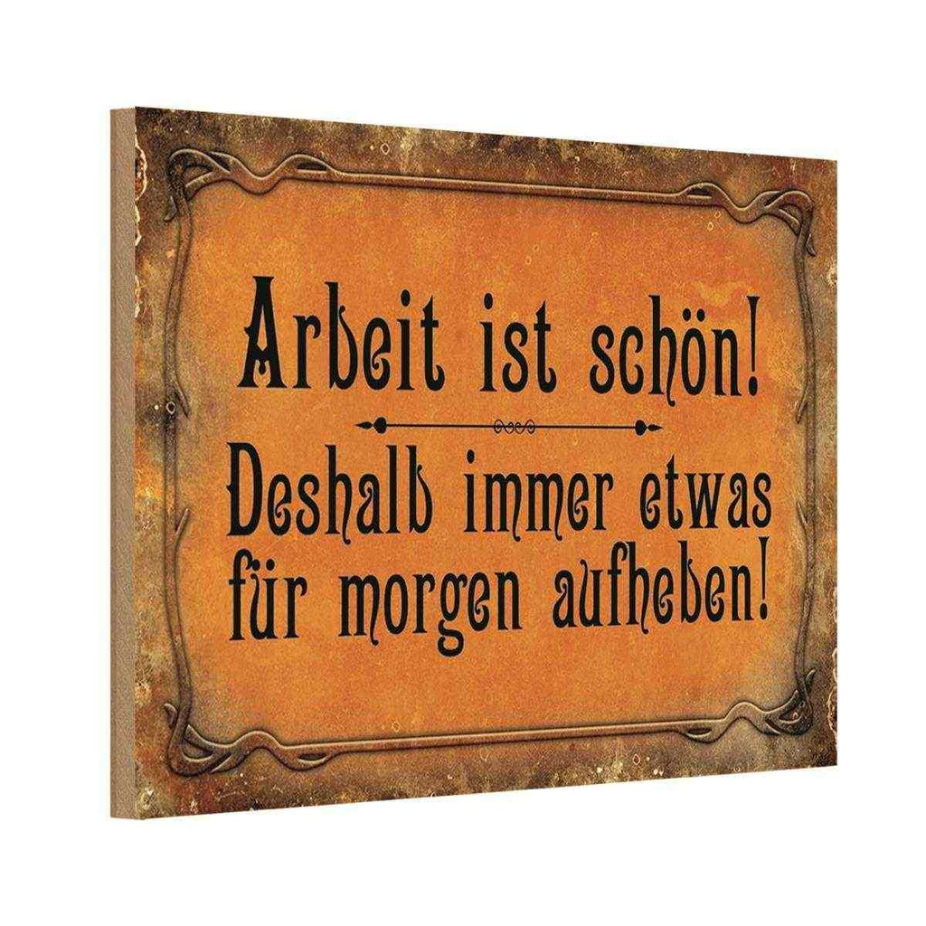 Holzschild 20x30 cm Arbeit ist schön deshalb immer