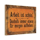 Holzschild 20x30 cm Arbeit ist schön deshalb immer