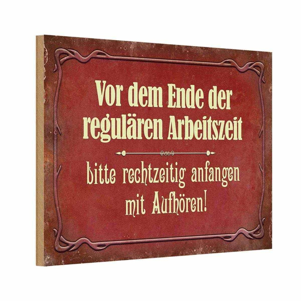 Holzschild 20x30 cm vor dem Ende der Arbeitszeit Dekoration
