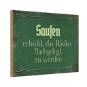 Holzschild 20x30 cm Saufen erhöht Risiko flachgelegt Spruch Zitat