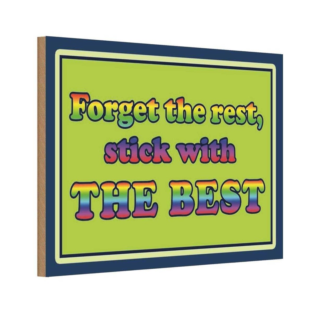 Holzschild 20x30 cm forget the rest stick with best Spruch Zitat
