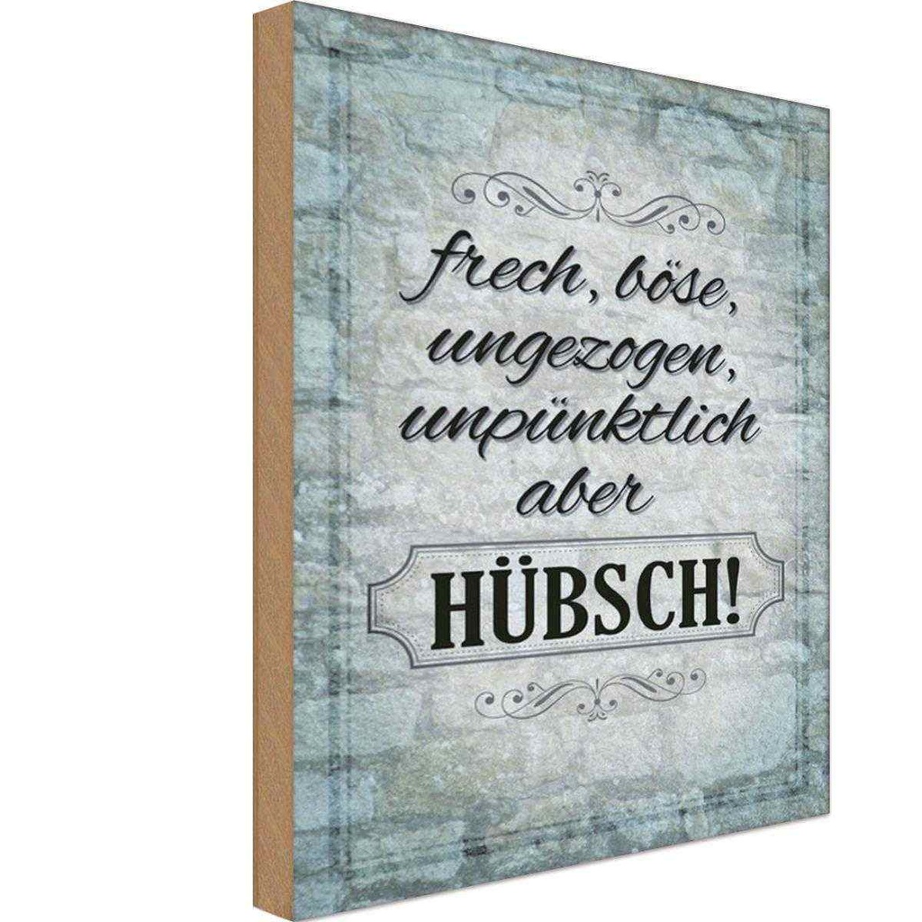 Holzschild 30x20 cm frech böse ungezogen aber hübsch Spruch Zitat