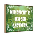 Holzschild 20x30 cm mir reicht`s ich geh gärtnern Dekoration