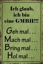 Holzschild 30x20 cm ich bin GMBH geh mal mach Dekoration