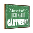 Holzschild 20x30 cm mir reicht`s ich geh gärtnern Dekoration