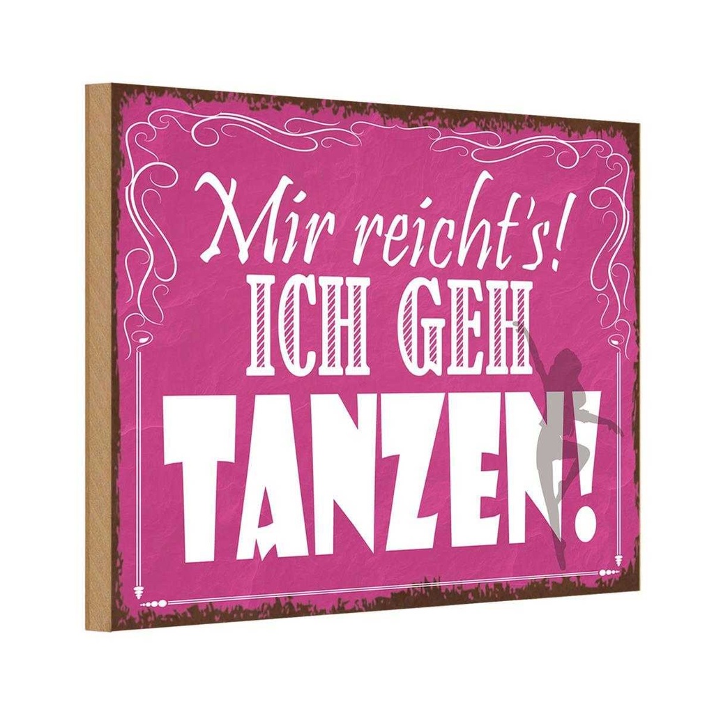 Holzschild 20x30 cm mir reicht`s ich geh tanzen Dekoration