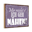 Holzschild 20x30 cm mir reicht`s ich geh nähen ! Dekoration