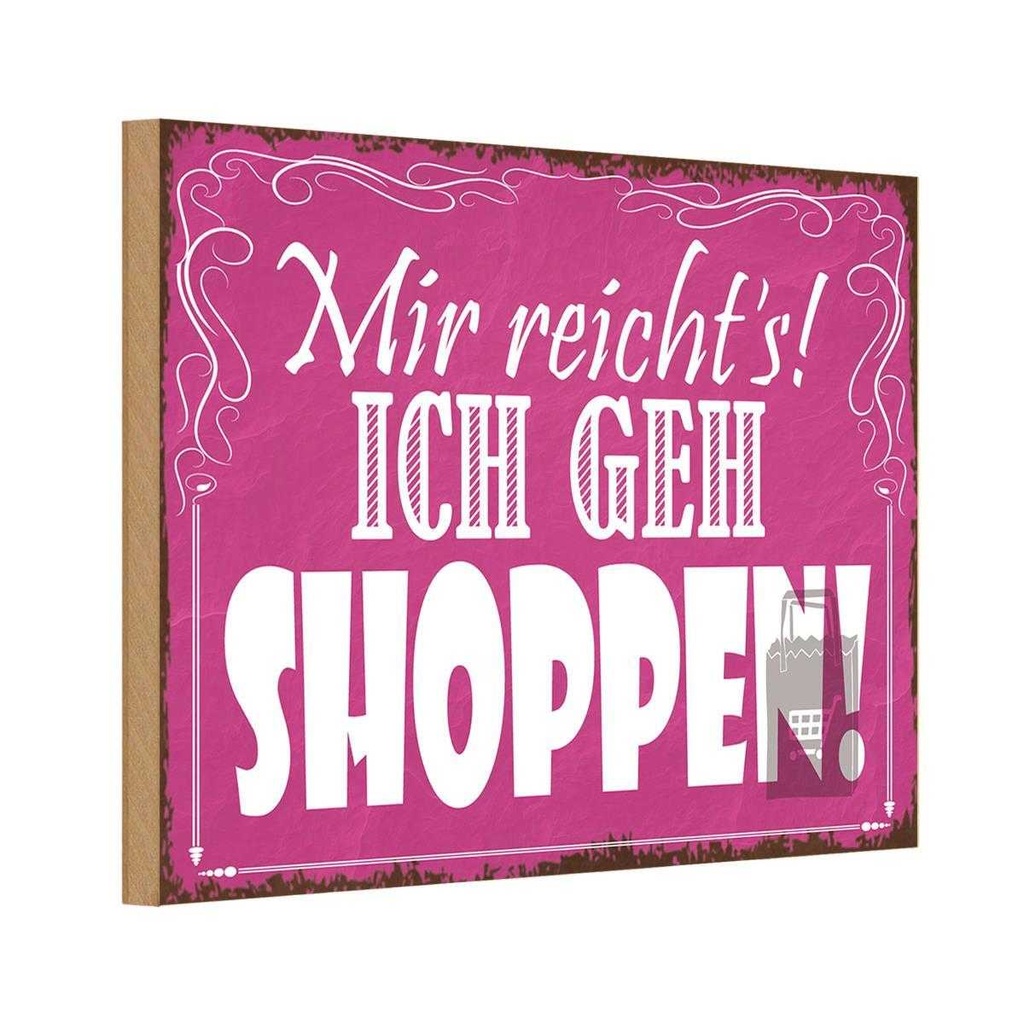 Holzschild 20x30 cm mir reicht`s ich geh shoppen ! Dekoration