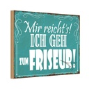 Holzschild 20x30 cm mir reicht`s ich geh zum Friseur Spruch Zitat