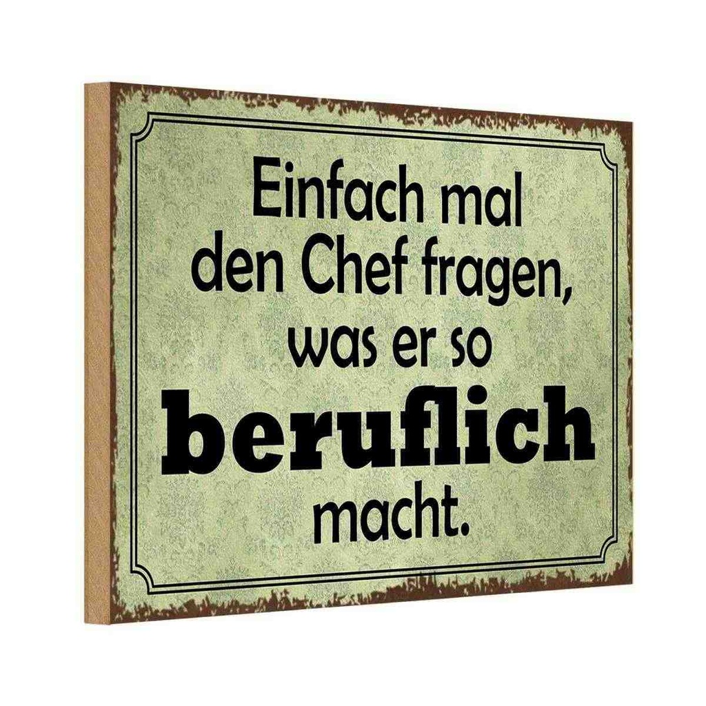 Holzschild 20x30 cm mal Chef fragen was er beruflich Beruf Arbeit
