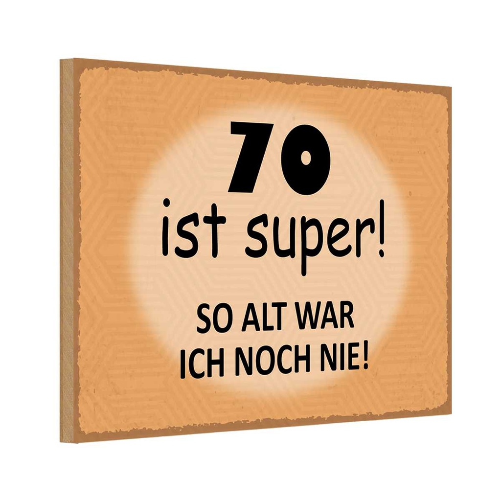 Holzschild 20x30 cm 70 ist super so alt ich noch nie