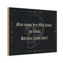 Holzschild 20x30 cm man muss den Mut haben zu leben Spruch Zitat