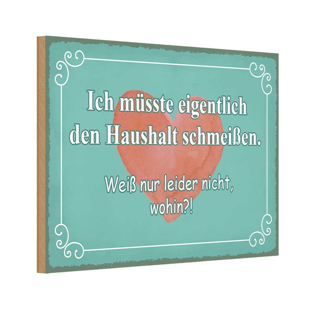 Holzschild 20x30 cm müsste Haushalt schmeißen wohin Spruch Zitat