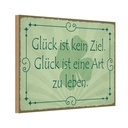 Holzschild 20x30 cm Glück ist kein Ziel Art zu leben Spruch Zitat