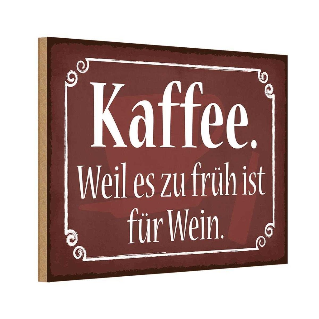 Holzschild 20x30 cm Kaffee weil zu früh sit für Wein Essen Trinken