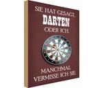 Holzschild 30x20 cm sie hat gesagt Darten oder ich Sport Hobby