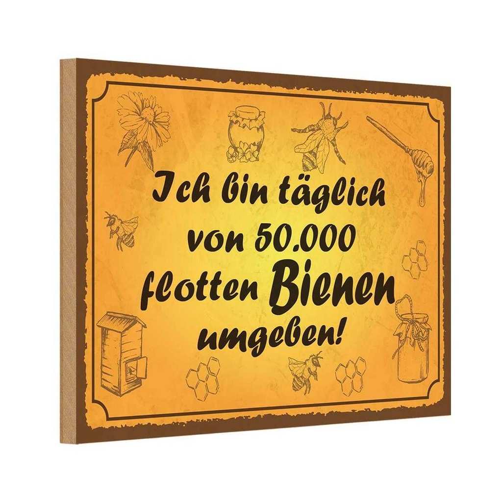 Holzschild 20x30 cm von 50000 flotten Bienen umgeben Spruch Zitat