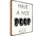 Holzschild 30x20 cm have a nice poop lustig Bad Dekoration