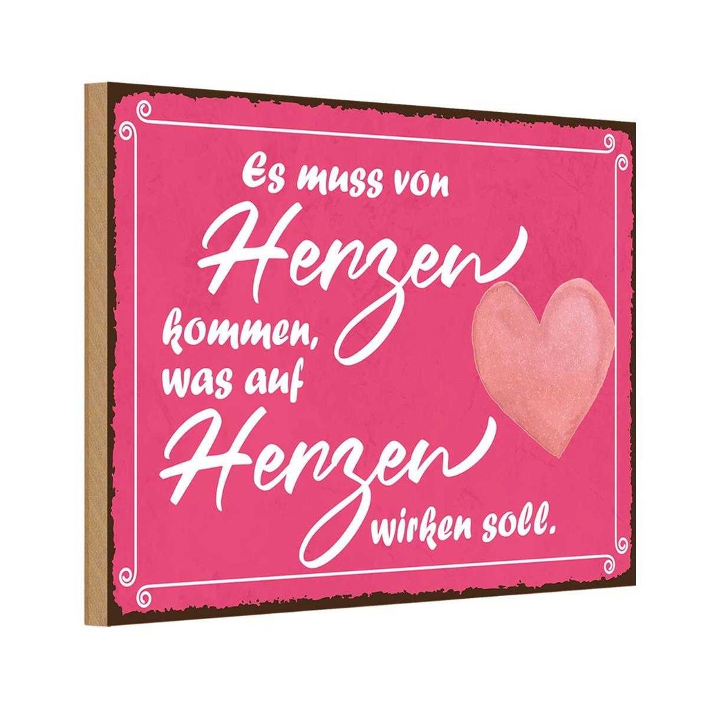 Holzschild 20x30 cm es muss von Herzen kommen Spruch Zitat