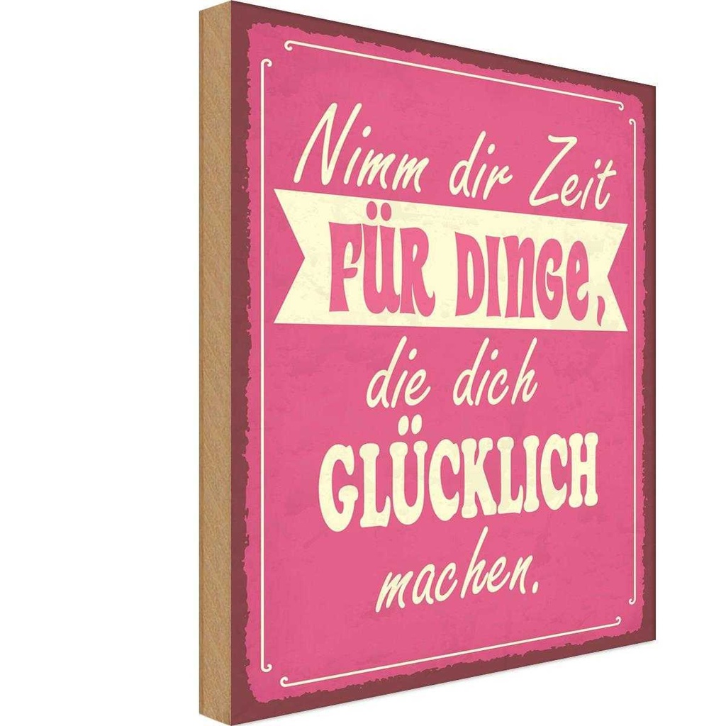 Holzschild 30x20 cm Nimm Zeit für Dinge glücklich Dekoration