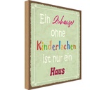 Holzschild 30x20 cm Zuhause ohne Kinderlachen nur Geschenk