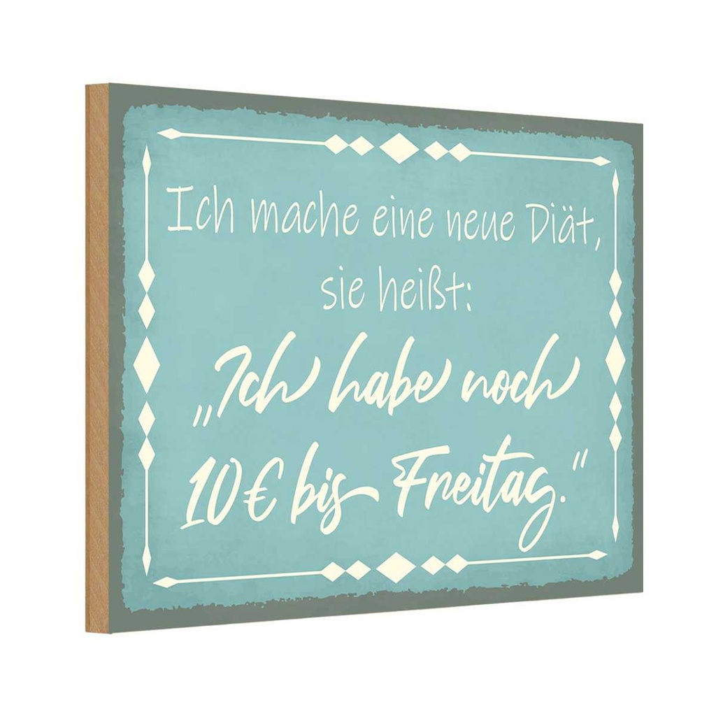 Holzschild 20x30 cm mache Diät noch 10€ bis Freitag Spruch Zitat