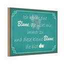 Holzschild 20x30 cm ich kenne eine Blume die bist du Spruch Zitat
