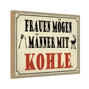 Holzschild 20x30 cm Frauen mögen Männer mit Kohle Familie Freunde