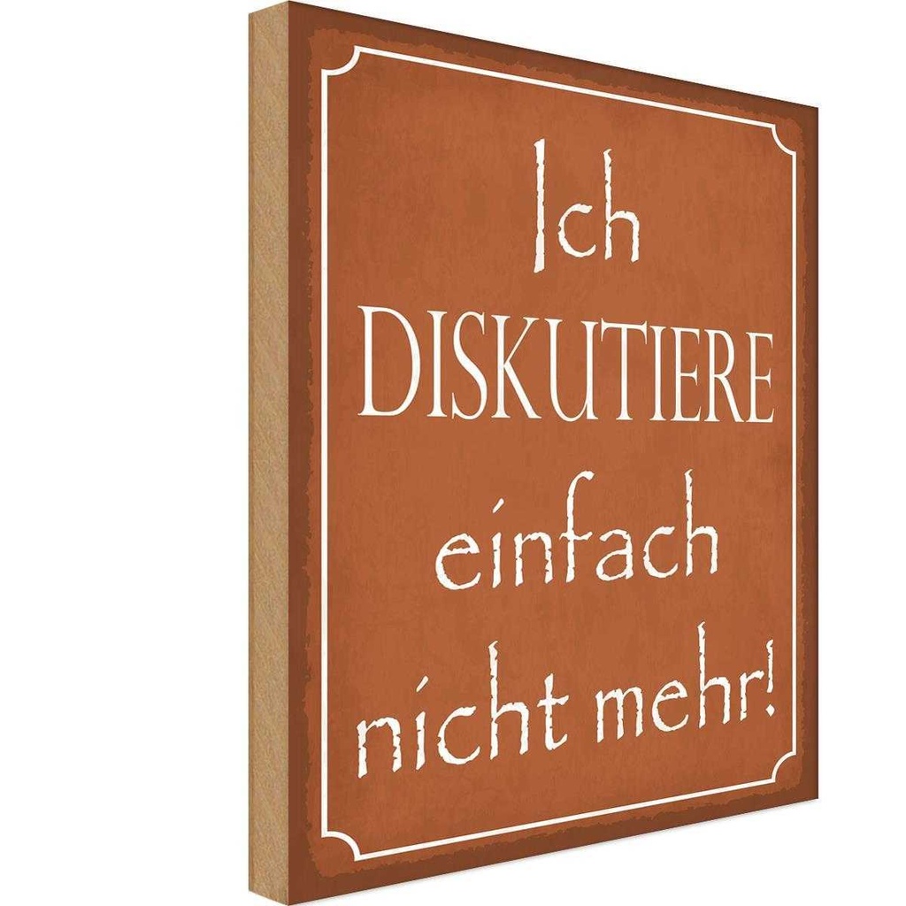 Holzschild 30x20 cm ich diskutiere nicht mehr Spruch Zitat