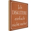 Holzschild 30x20 cm ich diskutiere nicht mehr Spruch Zitat