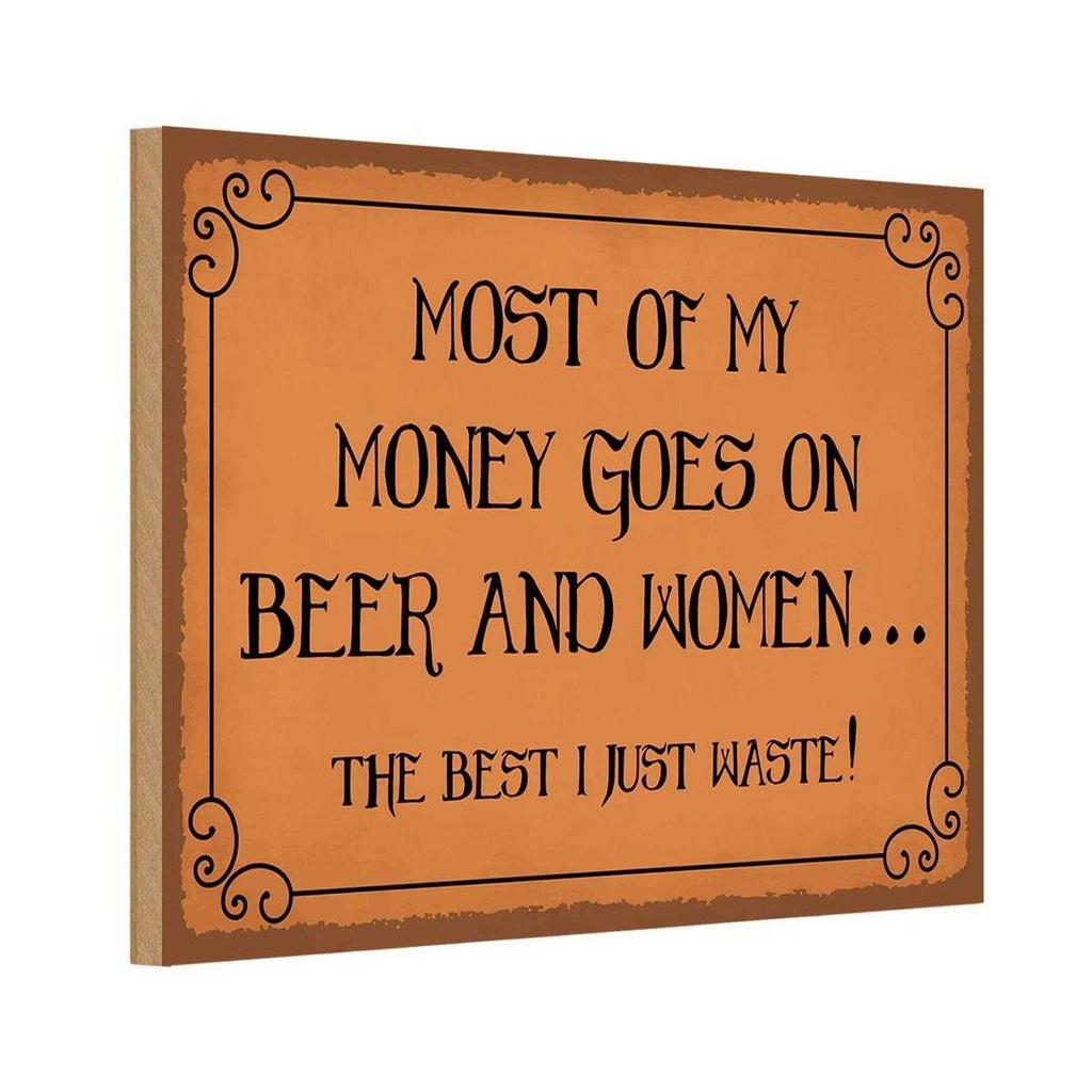 Holzschild 20x30 cm most of my money Beer and women Spruch Zitat