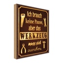 Holzschild 30x20 cm brauch keine Pause aber Werkzeug Spruch Zitat