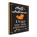 Holzschild 30x20 cm Cats welcome Dogs use side Tier Haustier