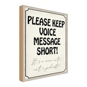 Holzschild 30x20 cm please keep voice message short Warnschild Hinweisschild