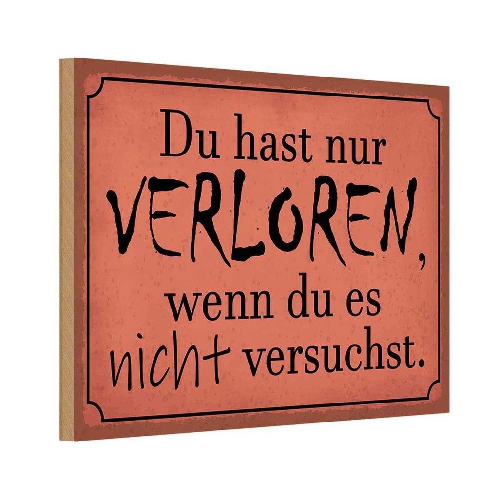 Holzschild 20x30 cm Du hast nur verloren wenn es Spruch Zitat