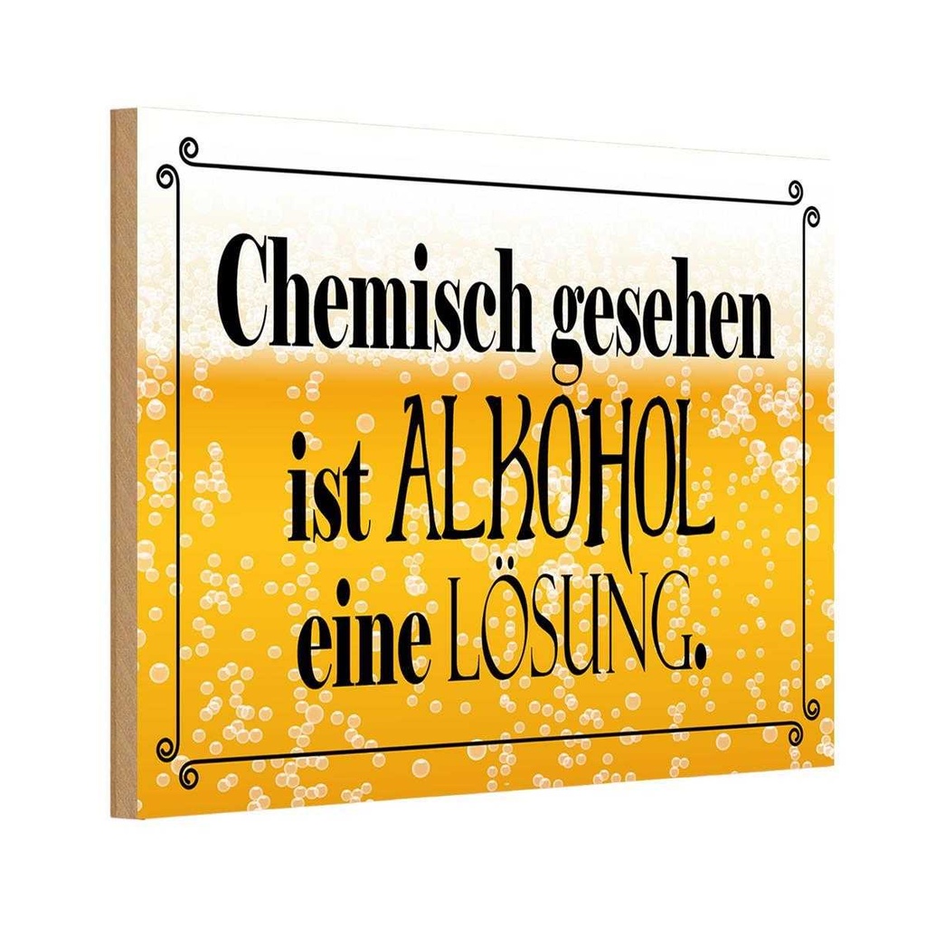 Holzschild 20x30 cm chemisch gesehen Alkohol Lösung Spruch Zitat